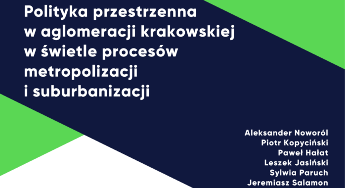 Polityka przestrzenna w aglomeracji krakowskiej w świetle procesów metropolizacji i suburbanizacji