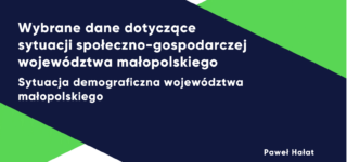 Raport: Wybrane dane dotyczące sytuacji społeczno-gospodarczej województwa małopolskiego – sytuacja demograficzna województwa małopolskiego