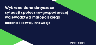 Raport: Wybrane dane dotyczące sytuacji społeczno-gospodarczej województwa małopolskiego – Badania i rozwój, innowacje