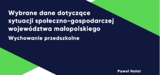 Raport: Wybrane dane dotyczące sytuacji społeczno-gospodarczej województwa małopolskiego – Wychowanie przedszkolne