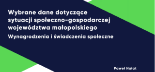 Raport: Wybrane dane dotyczące sytuacji społeczno-gospodarczej województwa małopolskiego: Wynagrodzenia i świadczenia społeczne