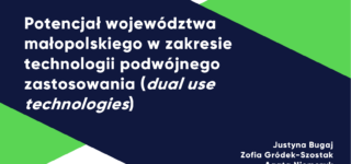 Raport: Potencjał województwa małopolskiego w zakresie technologii podwójnego zastosowania (dual use technologies)