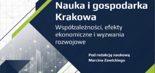 Nauka i gospodarka Krakowa. Współzależności, efekty ekonomiczne i wyzwania rozwojowe