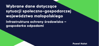 Raport: Wybrane dane dotyczące sytuacji społeczno-gospodarczej województwa małopolskiego: Infrastruktura ochrony środowiska – gospodarka odpadami