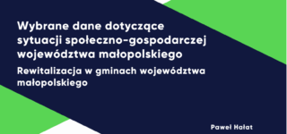 Raport: Wybrane dane dotyczące sytuacji społeczno-gospodarczej województwa małopolskiego: Rewitalizacja w gminach województwa małopolskiego