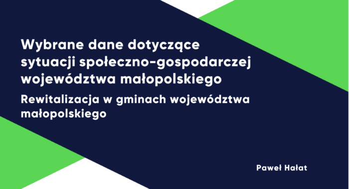 Raport: Wybrane dane dotyczące sytuacji społeczno-gospodarczej województwa małopolskiego: Rewitalizacja w gminach województwa małopolskiego